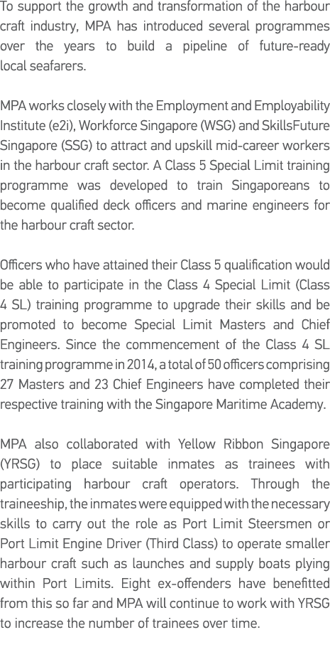 To support the growth and transformation of the harbour craft industry, MPA has introduced several programmes over th   