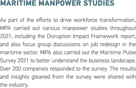 Maritime Manpower Studies As part of the efforts to drive workforce transformation, MPA carried out various manpower    