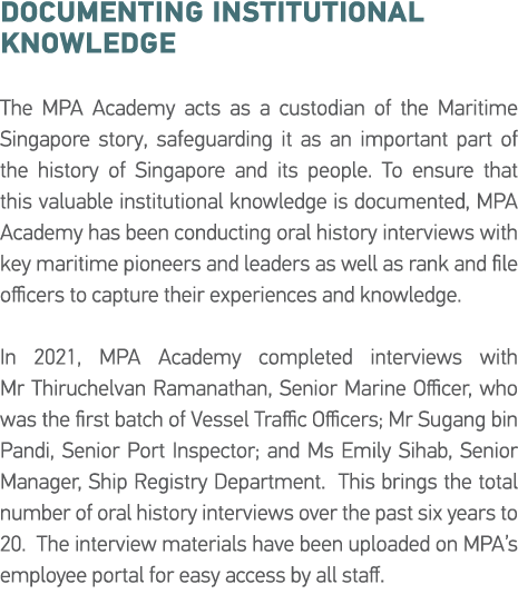 Documenting Institutional Knowledge The MPA Academy acts as a custodian of the Maritime Singapore story, safeguarding   