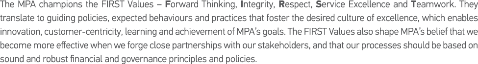 The MPA champions the FIRST Values   Forward Thinking, Integrity, Respect, Service Excellence and Teamwork  They tran   