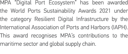 MPA  Digital Port Ecosystem  has been awarded the World Ports Sustainability Awards 2021 under the category Resilient   