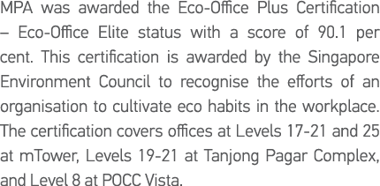 MPA was awarded the Eco-Office Plus Certification   Eco-Office Elite status with a score of 90 1 per cent  This certi   