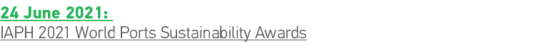 24 June 2021: IAPH 2021 World Ports Sustainability Awards 