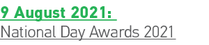 9 August 2021: National Day Awards 2021