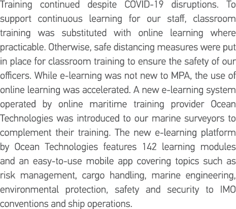 Training continued despite COVID-19 disruptions  To support continuous learning for our staff, classroom training was   