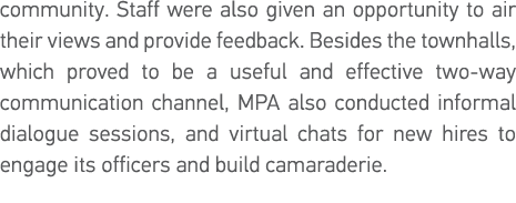 community  Staff were also given an opportunity to air their views and provide feedback  Besides the townhalls, which   