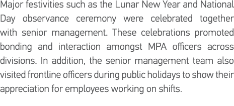 Major festivities such as the Lunar New Year and National Day observance ceremony were celebrated together with senio   