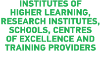 Institutes of higher learning, research institutes, schools, centres of excellence and training providers