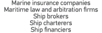 Marine insurance companies Maritime law and arbitration firms Ship brokers Ship charterers Ship financiers