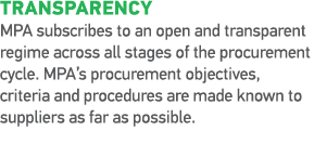 Transparency MPA subscribes to an open and transparent regime across all stages of the procurement cycle  MPA s procu   