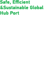 Safe, Efficient &Sustainable Global Hub Port   Best Seaport in Asia Award