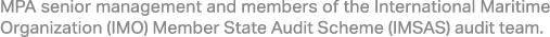 MPA senior management and members of the International Maritime Organization (IMO) Member State Audit Scheme (IMSAS) ...