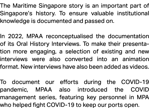The Maritime Singapore story is an important part of Singapore’s history. To ensure valuable institutional knowledge ...