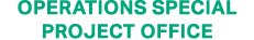 OPERATIONS SPECIAL PROJECT OFFICE