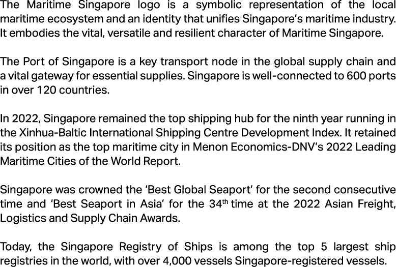The Maritime Singapore logo is a symbolic representation of the local maritime ecosystem and an identity that unifies...