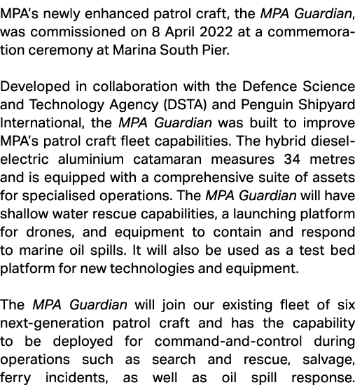 MPA’s newly enhanced patrol craft, the MPA Guardian, was commissioned on 8 April 2022 at a commemoration ceremony at ...