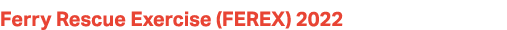 Ferry Rescue Exercise (FEREX) 2022 