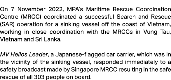 On 7 November 2022, MPA’s Maritime Rescue Coordination Centre (MRCC) coordinated a successful Search and Rescue (SAR)...