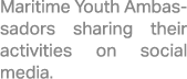 Maritime Youth Ambassadors sharing their activities on social media.