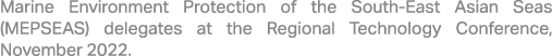 Marine Environment Protection of the South East Asian Seas (MEPSEAS) delegates at the Regional Technology Conference,...