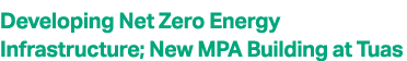 Developing Net Zero Energy Infrastructure; New MPA Building at Tuas