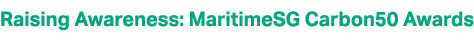Raising Awareness: MaritimeSG Carbon50 Awards 