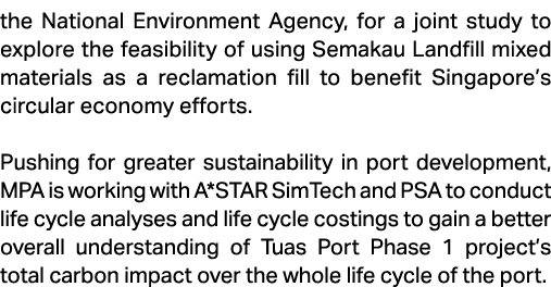 the National Environment Agency, for a joint study to explore the feasibility of using Semakau Landfill mixed materia...
