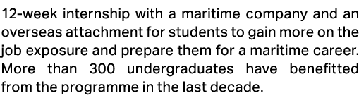 12 week internship with a maritime company and an overseas attachment for students to gain more on the job exposure a...