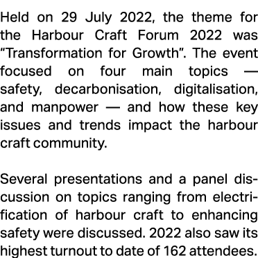 Held on 29 July 2022, the theme for the Harbour Craft Forum 2022 was “Transformation for Growth”. The event focused o...