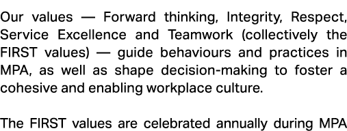 Our values — Forward thinking, Integrity, Respect, Service Excellence and Teamwork (collectively the FIRST values) — ...