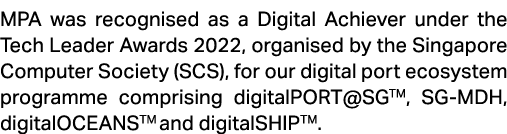 MPA was recognised as a Digital Achiever under the Tech Leader Awards 2022, organised by the Singapore Computer Socie...