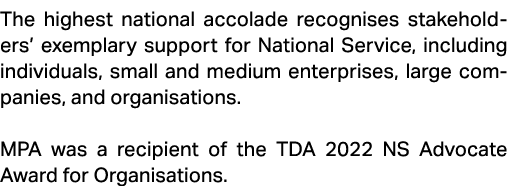 The highest national accolade recognises stakeholders’ exemplary support for National Service, including individuals,...