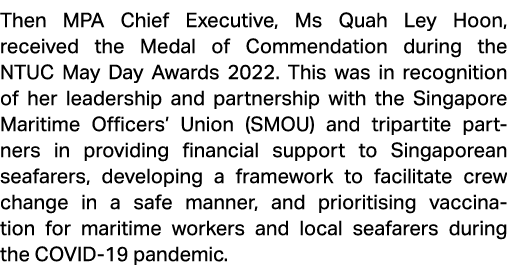 Then MPA Chief Executive, Ms Quah Ley Hoon, received the Medal of Commendation during the NTUC May Day Awards 2022. T...