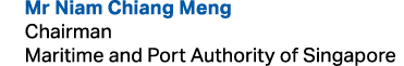  Mr Niam Chiang Meng Chairman Maritime and Port Authority of Singapore