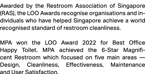 Awarded by the Restroom Association of Singapore (RAS), the LOO Awards recognise organisations and individuals who ha...