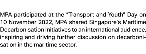  MPA participated at the “Transport and Youth” Day on 10 November 2022, MPA shared Singapore’s Maritime Decarbonisati...