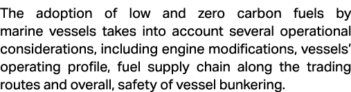 The adoption of low and zero carbon fuels by marine vessels takes into account several operational considerations, in...