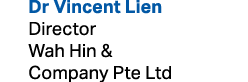  Dr Vincent Lien Director Wah Hin & Company Pte Ltd